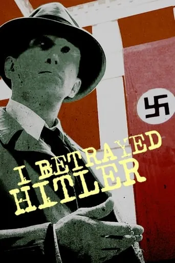 I Betrayed Hitler movie poster - Rated 6.7/10