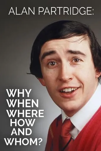 Alan Partridge: Why, When, Where, How And Whom? movie poster - Rated 8.2/10