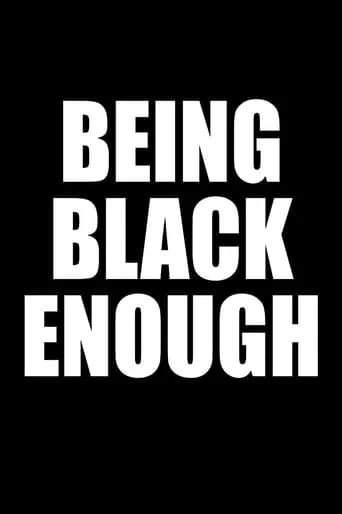 Being Black Enough movie poster - Rated 6/10