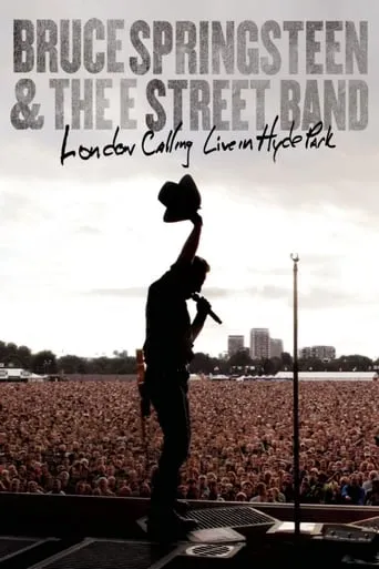 Bruce Springsteen & the E Street Band: London Calling Live in Hyde Park movie poster - Rated 6.5/10