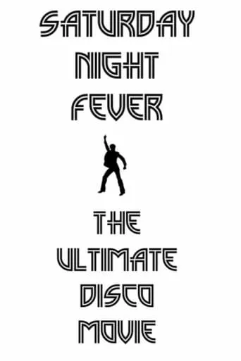 Saturday Night Fever: The Ultimate Disco Movie movie poster - Rated 7.7/10