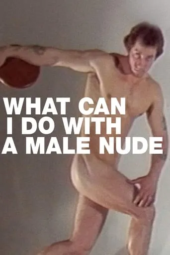 What Can I Do with a Male Nude? movie poster - Rated 4.5/10