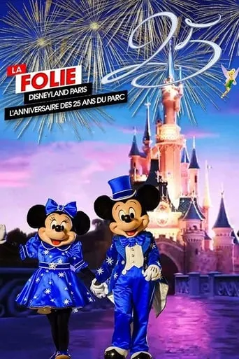 La Folie Disneyland Paris : L'Anniversaire des 25 ans du Parc movie poster - Rated 6/10
