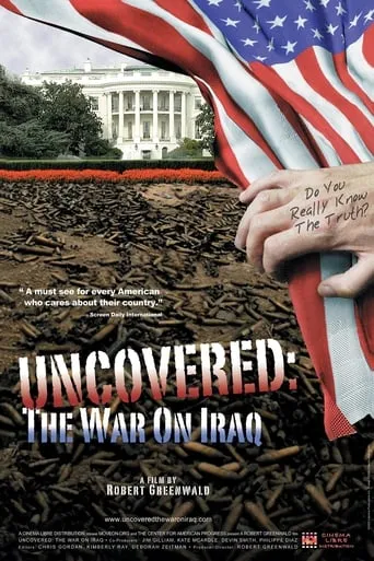 Uncovered: The Whole Truth About The Iraq War movie poster - Rated 7/10