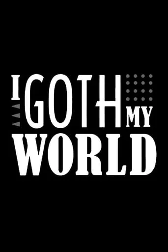 I Goth My World movie poster - Entertainment content