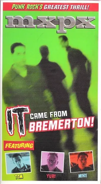 MxPx - It Came From Bremerton! movie poster - Rated 10/10