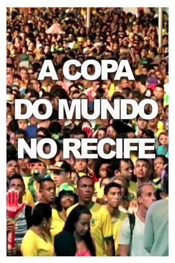 The World Cup in Recife movie poster - Rated 7/10
