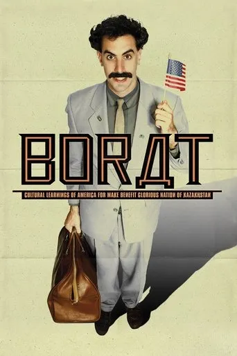 Borat: Cultural Learnings of America for Make Benefit Glorious Nation of Kazakhstan movie poster - Rated 6.777/10