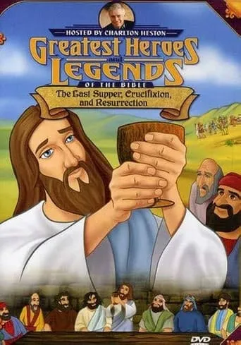 Greatest Heroes and Legends of The Bible: The Last Supper, Crucifixion and Resurrection TV series poster - Rated 6/10