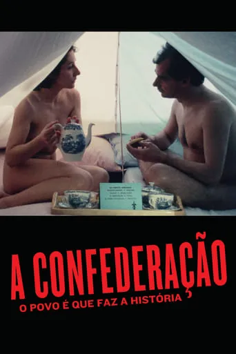 A Confederação: O Povo É Que Faz A História movie poster - Rated 5.2/10