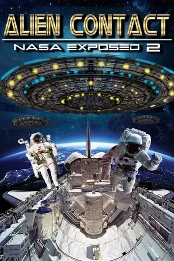 Alien Contact: NASA Exposed 2 movie poster - Rated 4.3/10