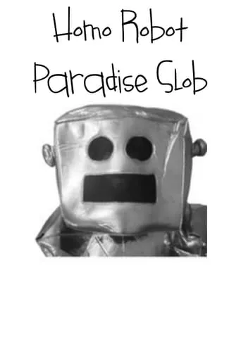 Homo Robot Paradise Slob movie poster - Entertainment content