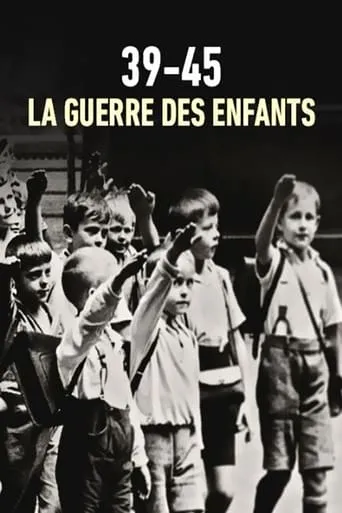 39-45 : la guerre des enfants movie poster - Rated 9/10