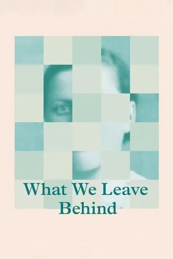 What We Leave Behind movie poster - Rated 6.3/10
