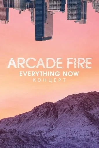 Arcade Fire - Everything Now Live movie poster - Entertainment content