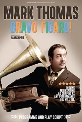 Mark Thomas: Bravo Figaro! movie poster - Entertainment content