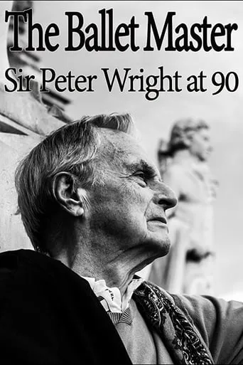 The Ballet Master: Sir Peter Wright at 90 movie poster - Entertainment content