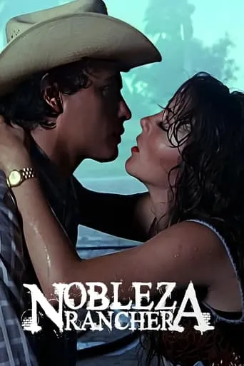 Nobleza ranchera movie poster - Rated 6.3/10
