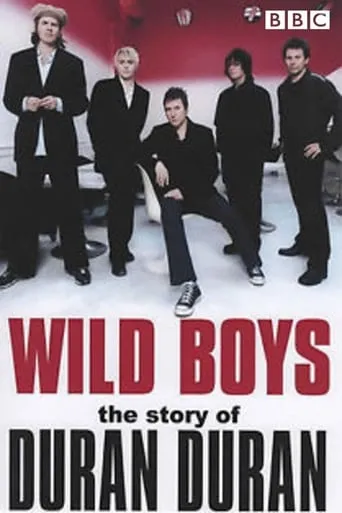 Wild Boys: The Story of Duran Duran movie poster - Rated 8/10