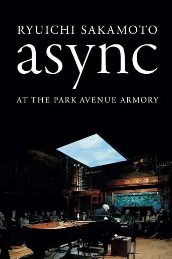 Ryuichi Sakamoto: async at the Park Avenue Armory movie poster - Rated 7.2/10