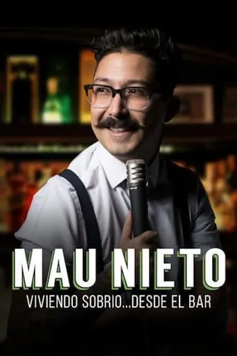 Mau Nieto: viviendo sobrio… desde el bar movie poster - Rated 5.6/10