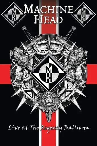 Machine Head: Live At The Regency Ballroom movie poster - Rated 8/10