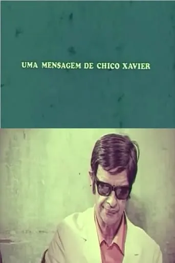 Uma Mensagem de Chico Xavier movie poster - Entertainment content