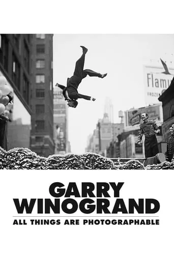 Garry Winogrand: All Things Are Photographable movie poster - Rated 6.3/10