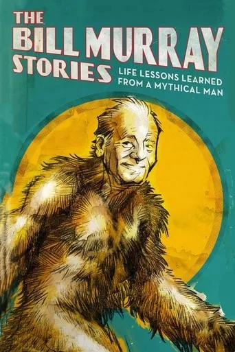 The Bill Murray Stories: Life Lessons Learned from a Mythical Man movie poster - Rated 7/10