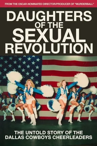 Daughters of the Sexual Revolution: The Untold Story of the Dallas Cowboys Cheerleaders movie poster - Rated 7.3/10
