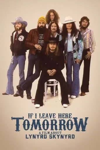 If I Leave Here Tomorrow: A Film About Lynyrd Skynyrd movie poster - Rated 7.8/10