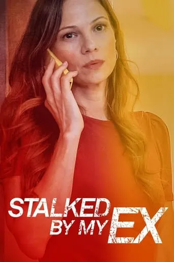 Stalked by My Ex movie poster - Rated 5.3/10