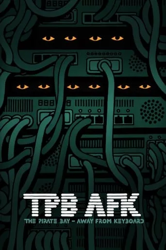 TPB AFK: The Pirate Bay - Away from Keyboard movie poster - Rated 7.171/10