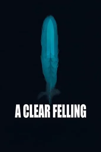 A Clear Felling movie poster - Rated 4.8/10