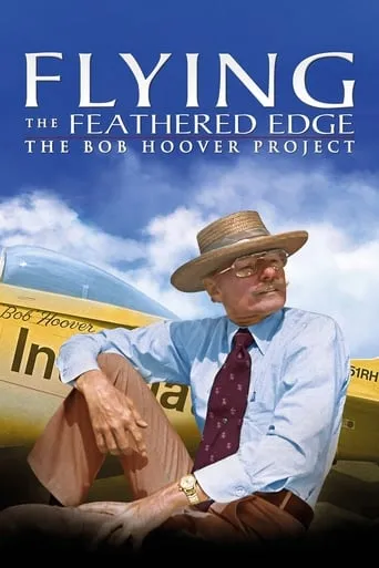 Flying the Feathered Edge: The Bob Hoover Project movie poster - Rated 7/10