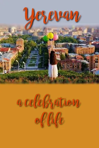 Yerevan, a celebration of life movie poster - Entertainment content
