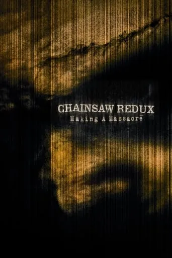 Chainsaw Redux: Making a Massacre movie poster - Rated 6/10