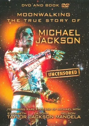 Moonwalking: The True Story of Michael Jackson - Uncensored movie poster - Rated 10/10