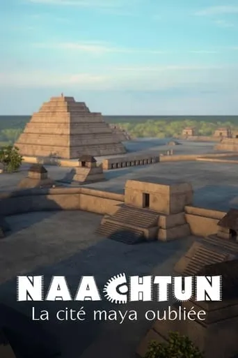 Naachtun - The Forgotten Mayan City movie poster - Rated 8/10