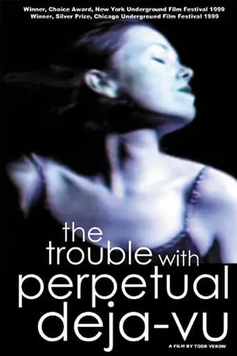 The Trouble With Perpetual Deja-Vu movie poster - Rated 2/10