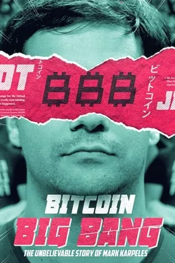 Bitcoin Big Bang - The Unbelievable Story of Mark Karpeles movie poster - Rated 6.6/10