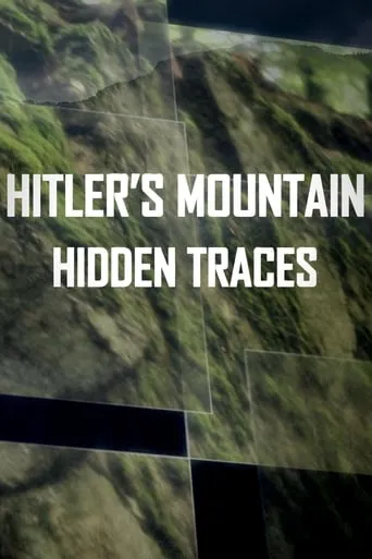 Hitler's Mountain: Hidden Traces movie poster - Rated 7/10
