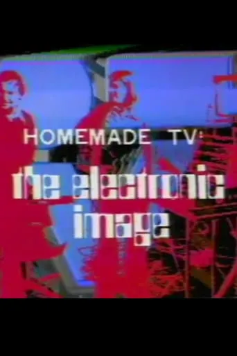 Homemade TV: The Electronic Image movie poster - Rated 7/10