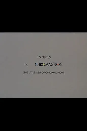The Little Men of Chromagnon movie poster - Entertainment content