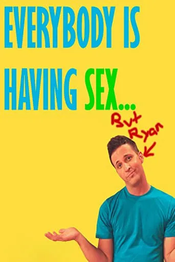 Everybody Is Having Sex... But Ryan movie poster - Rated 3/10