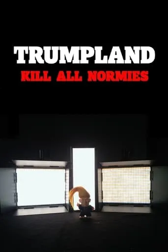 Trumpland: Kill All Normies movie poster - Rated 7.5/10