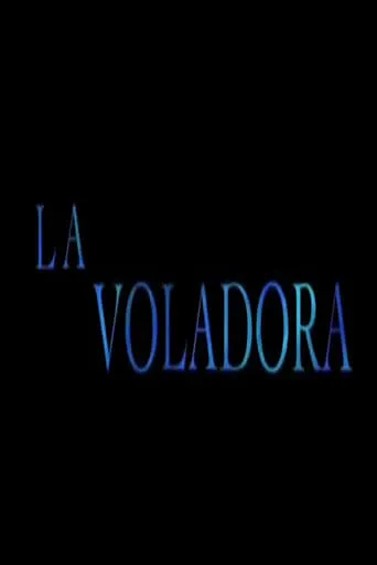 La voladora movie poster - Rated 5/10