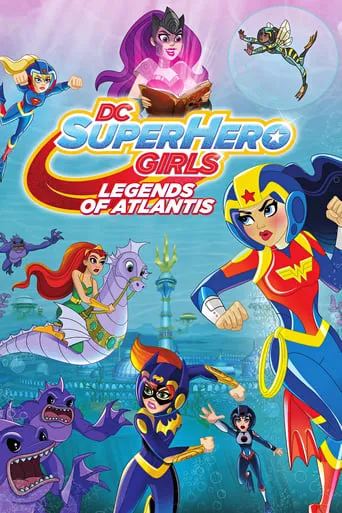 DC Super Hero Girls: Legends of Atlantis movie poster - Rated 5.9/10