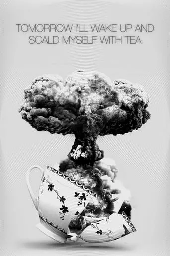 Tomorrow I'll Wake Up and Scald Myself with Tea movie poster - Rated 6.3/10