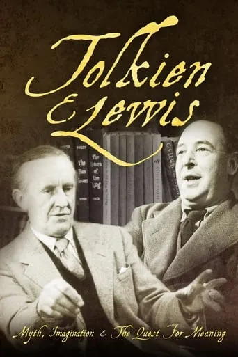 Tolkien & Lewis: Myth, Imagination & the Quest for Meaning movie poster - Rated 7/10